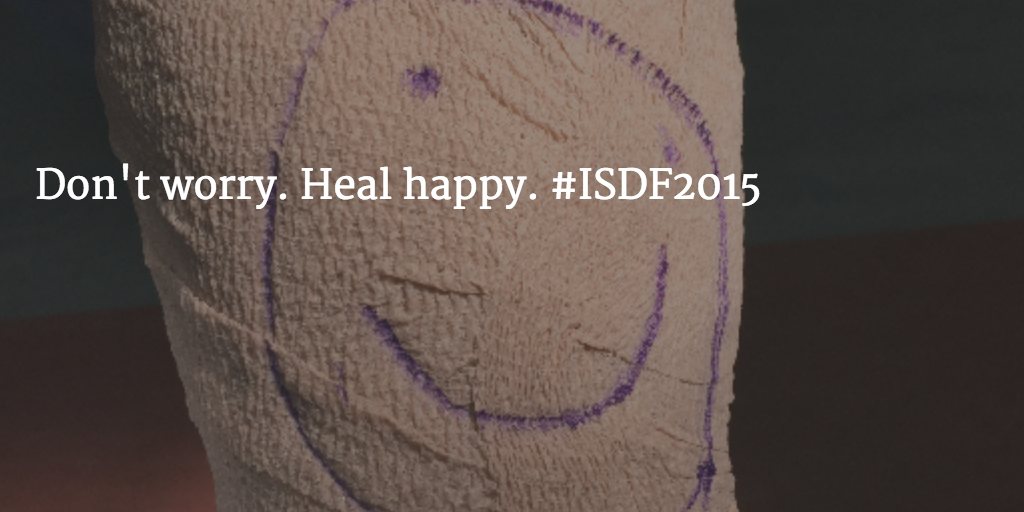 DGArmstrong's tweet photo. Don't worry. Heal happy. #ISDF2015 http://t.co/DfjRvMvDzv