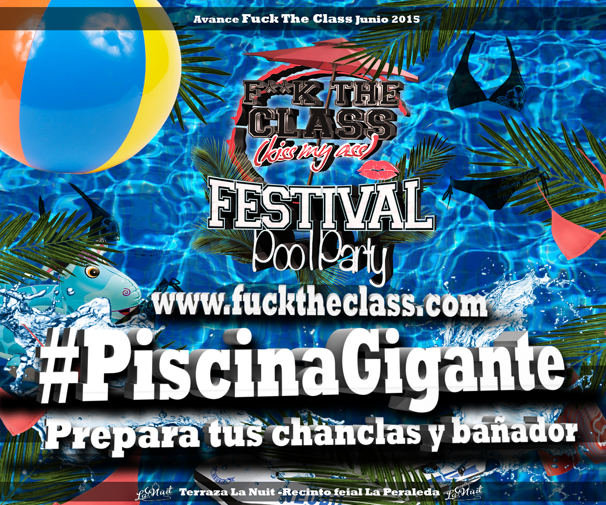 FuckTheClass's tweet image. #PiscinaGigante en nuestra Pool Party ¿Te la vas a perder?. Toda la info en fucktheclass.com