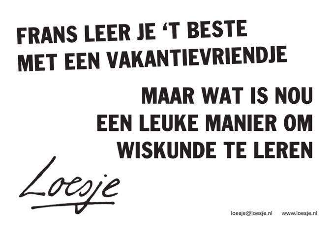 LoesjeNL's tweet photo. **Frans leer je 't beste met een vakantievriendje
maar wat is nou een leuke manier om wiskunde te leren**
 #Loesje http://t.co/O6CXxkyh7h