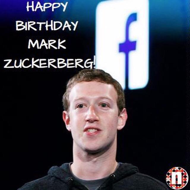Happy Birthday Mark Zuckerberg.     