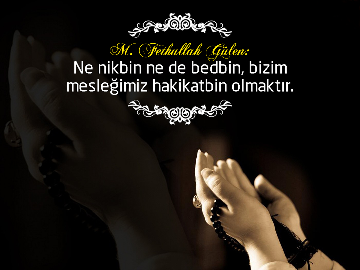 Ne nikbin ne de bedbin, bizim mesleğimiz hakikatbin olmaktır.

#MümininMiracıNAMAZ