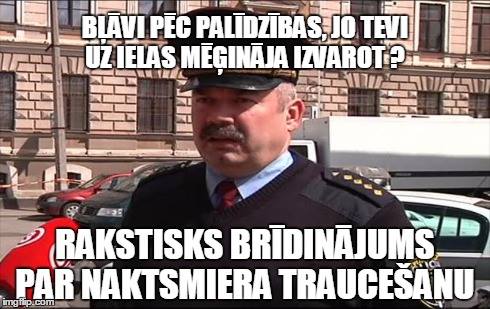 Ja nu kāds šaubījās par inspektora Aigara Tutiņa popularitāti :D (Atrasts netā)