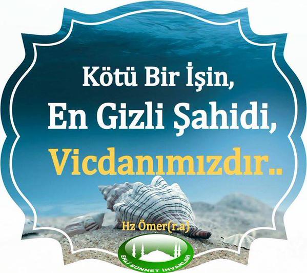 Kötü bir işin en gizli şahidi, vicdanımızdır...

Hz Ömer (r.a)