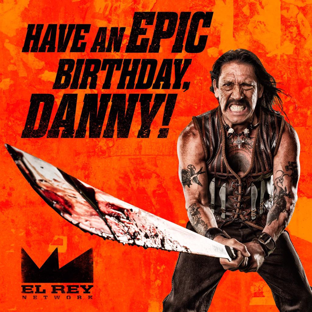 Happy Birthday Danny Trejo 