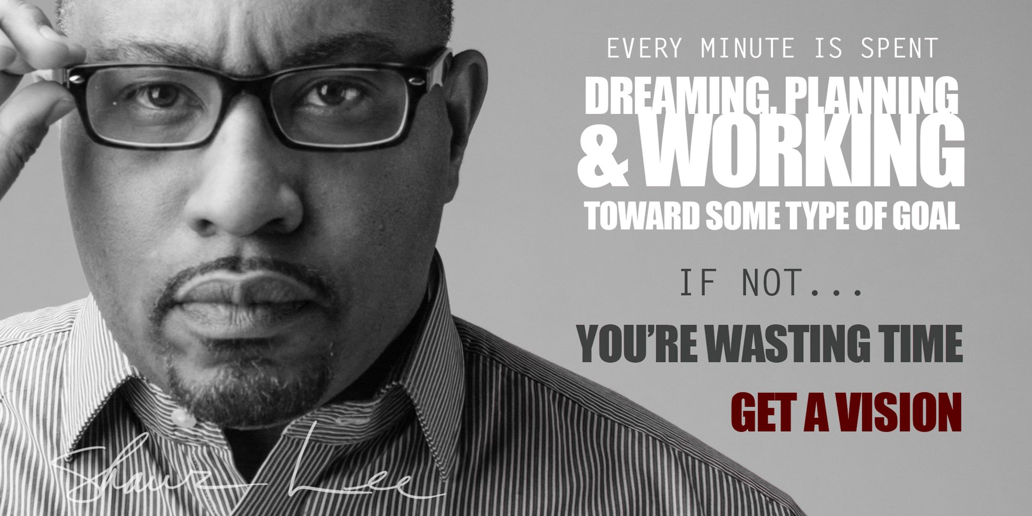 Shawn Lee on Twitter "Every minute is spent Dreaming Planning 