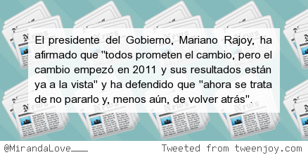 MirandaLove___'s tweet photo. Rajoy: "Todos prometen el cambio, pero ya empezó en 2011 y no hay que pararlo" http://t.co/Zy3wM8Mxln http://t.co/vnrua4Rz92
