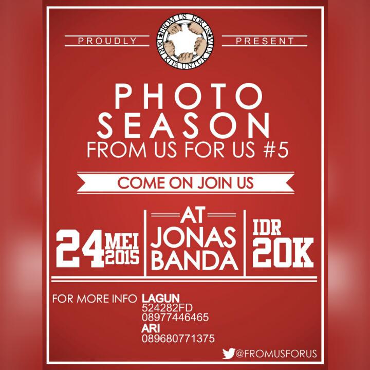 COME AND JOIN US PHOTO SEASON FROM US FOR US #5
AYO DAFTARKAN SEGERA KOMUNITAS KALIAN!!!!