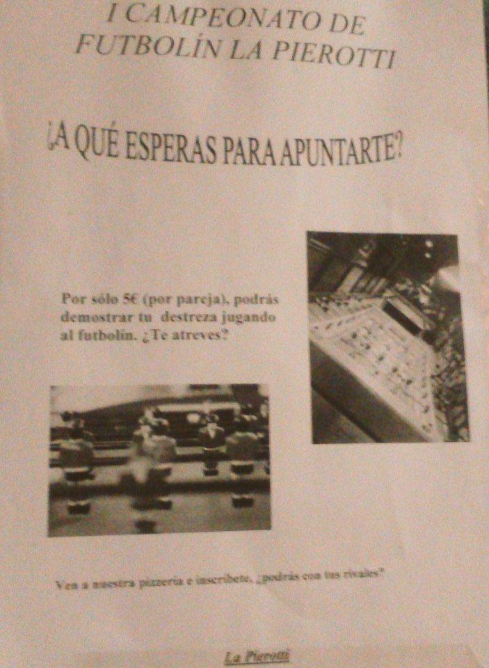 I Campeonato de futbolín de <a href="/LaPierotti/">Pizzería Pierotti </a>. Inscripción de 5€ por pareja. Podéis inscribiros por MD. 
968 35 30 06