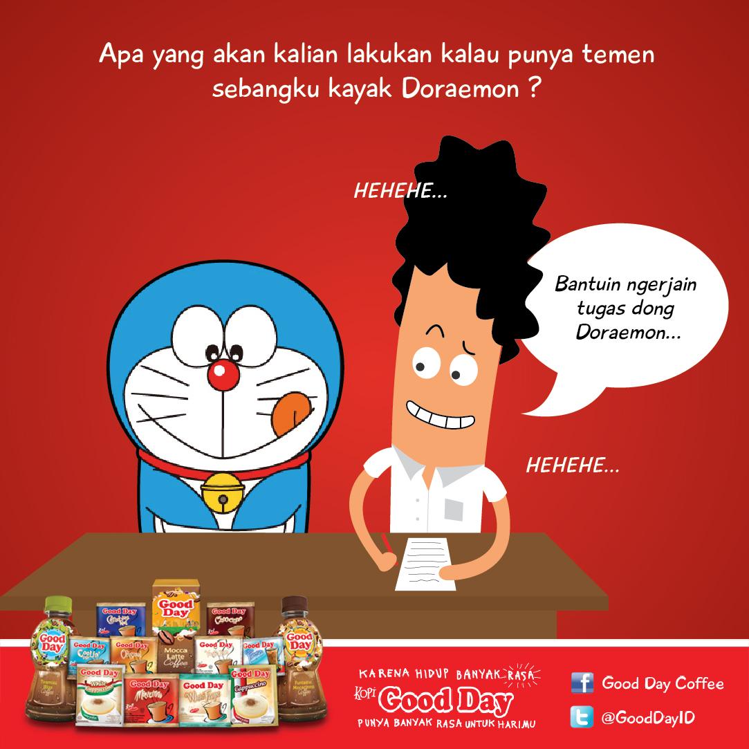 Pastinya! "<a href="/GoodDayID/">Good Day Coffee</a>: Apa yg akan kalian lakuin kalau pny tmn sebangku Doraemon? Pst mnt bantuin ngjain tugas y? :P "