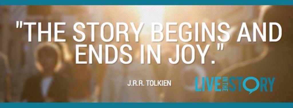 "Las verdaderas historias empiezan y acaban en alegría" JRR Tolkien
