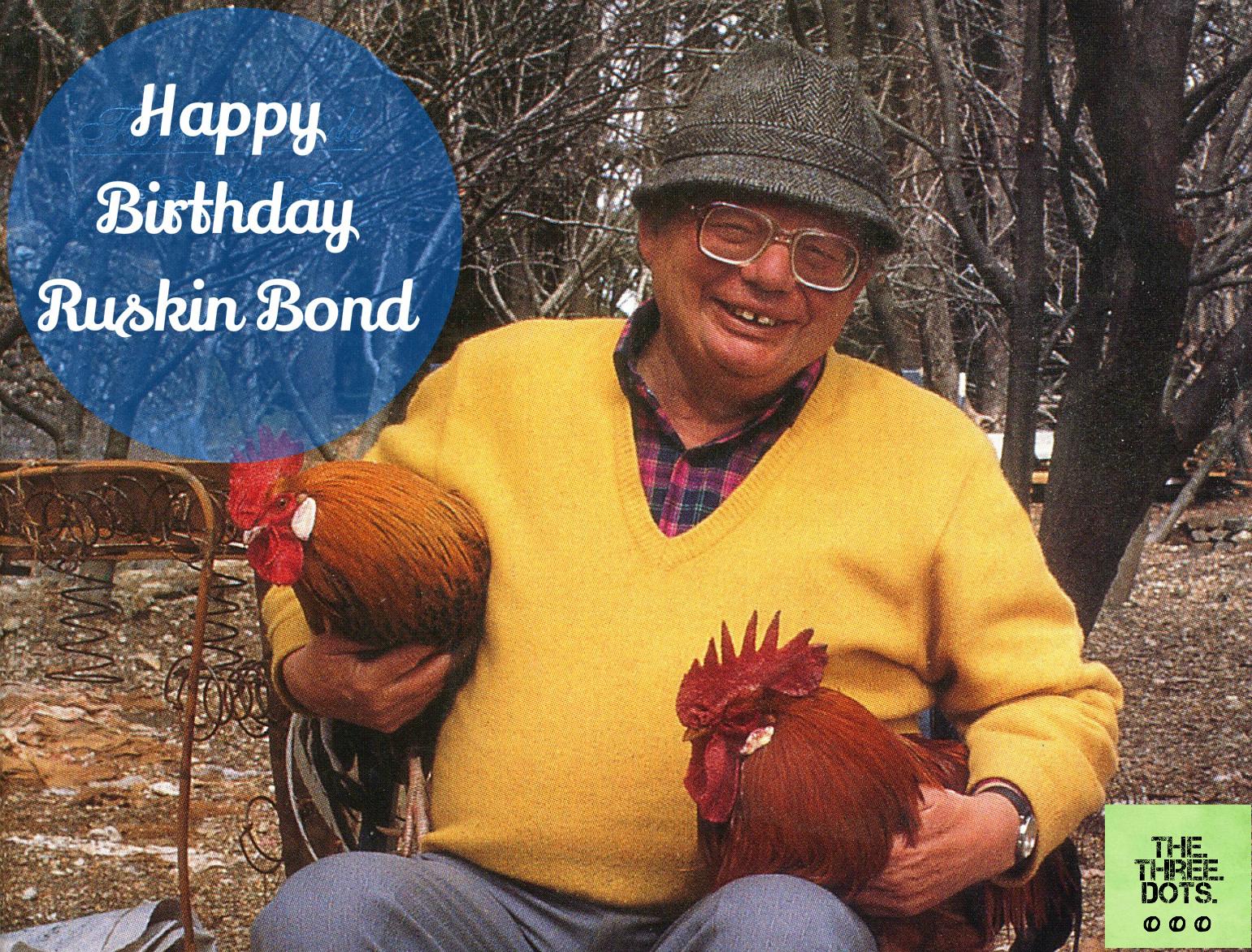 A modest writer, an ultimate story-teller and a true inspiration turns 81 today. 
A Very Happy Birthday Ruskin Bond! 