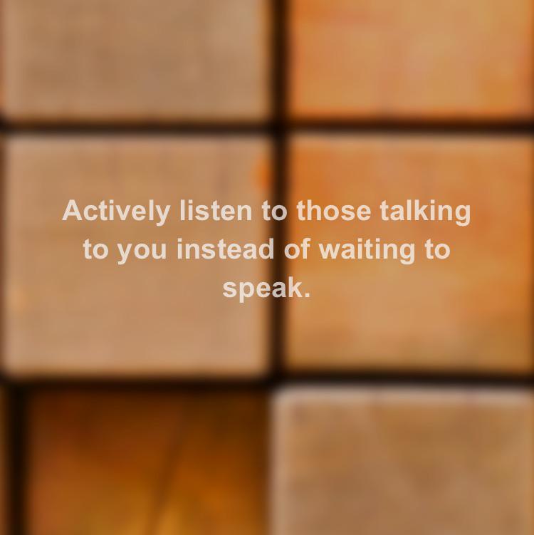 AmyThill's tweet photo. Actively listen to those talking to you instead of waiting to speak. http://t.co/MTNOFZVeDo http://t.co/4z5uJLtm3Q