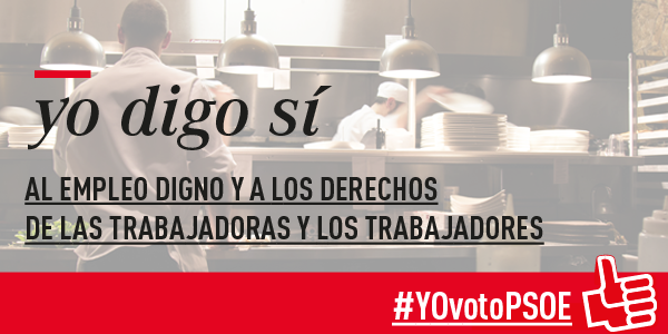 Digo sí 👍 al empleo digno y a los derechos de l@s trabajadores #YOvotoPSOE #GobernarParaLaMayoría