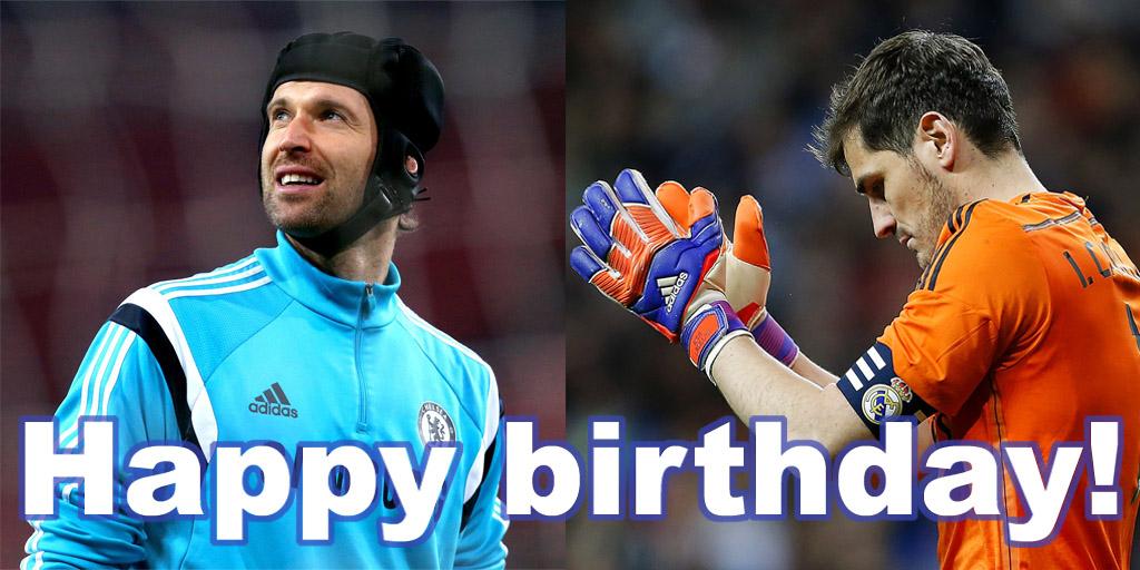 HAPPY BIRTHDAY to Petr Cech and Iker Casillas. What a day to be born a goalkeeper. 