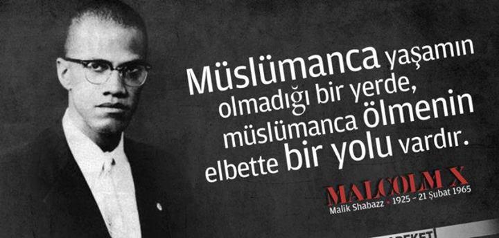 .

Müslümanca yaşamanın olmadığı bir yerde,Müslümanca ölmenin #elbette bir yolu vardır.

#MalcolmX
Malcolm X