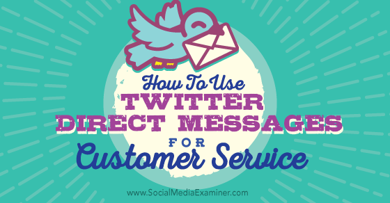SMExaminer's tweet photo. NEW: How to Use Twitter Direct Messages for Customer Service http://t.co/KBZwChVA3n by @trvanburen http://t.co/sliaiAFk5O