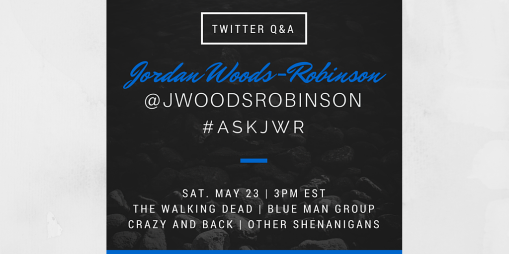 jwoodsrobinson's tweet photo. Want to ask about #TheWalkingDead, #BlueManGroup, #CrazyAndBack, or #SOSstudio? Let's do this. #ASKJWR http://t.co/ozjtVrazaf