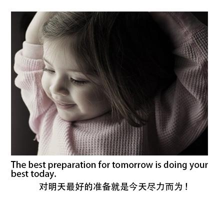 the best preparation for tomorrow is doing your best today，对明天最好的准备就是今天尽力而为