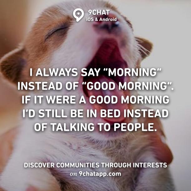 9chatapp's tweet photo. Morning *Yawn*
From Group: Funny
Download 9chat here: http://t.co/PftUPo8Vka http://t.co/LXFKgZP7oo