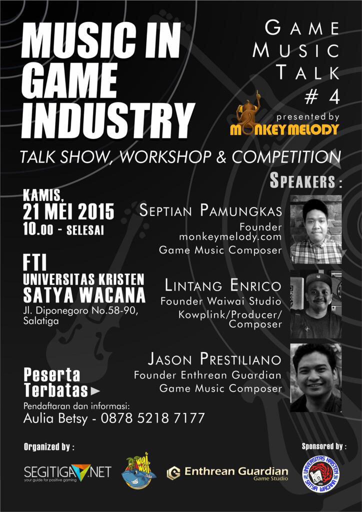 MUSIC IN GAME INDUSTRY, talk show. Workshop &amp; Competition. Kamis 21 mei 2015 di FTI UKSW. #SalatigaVenue