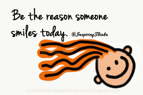 InspiringThinkn's tweet image. Be the reason someone smiles today.