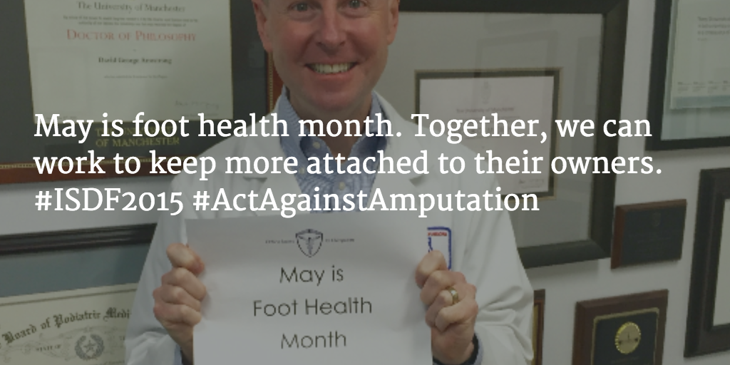 DGArmstrong's tweet photo. May is foot health month. Together, we can work to keep more attached to their owners. #ISDF2015 @APMAtweets http://t.co/uotQ2DCQ8R