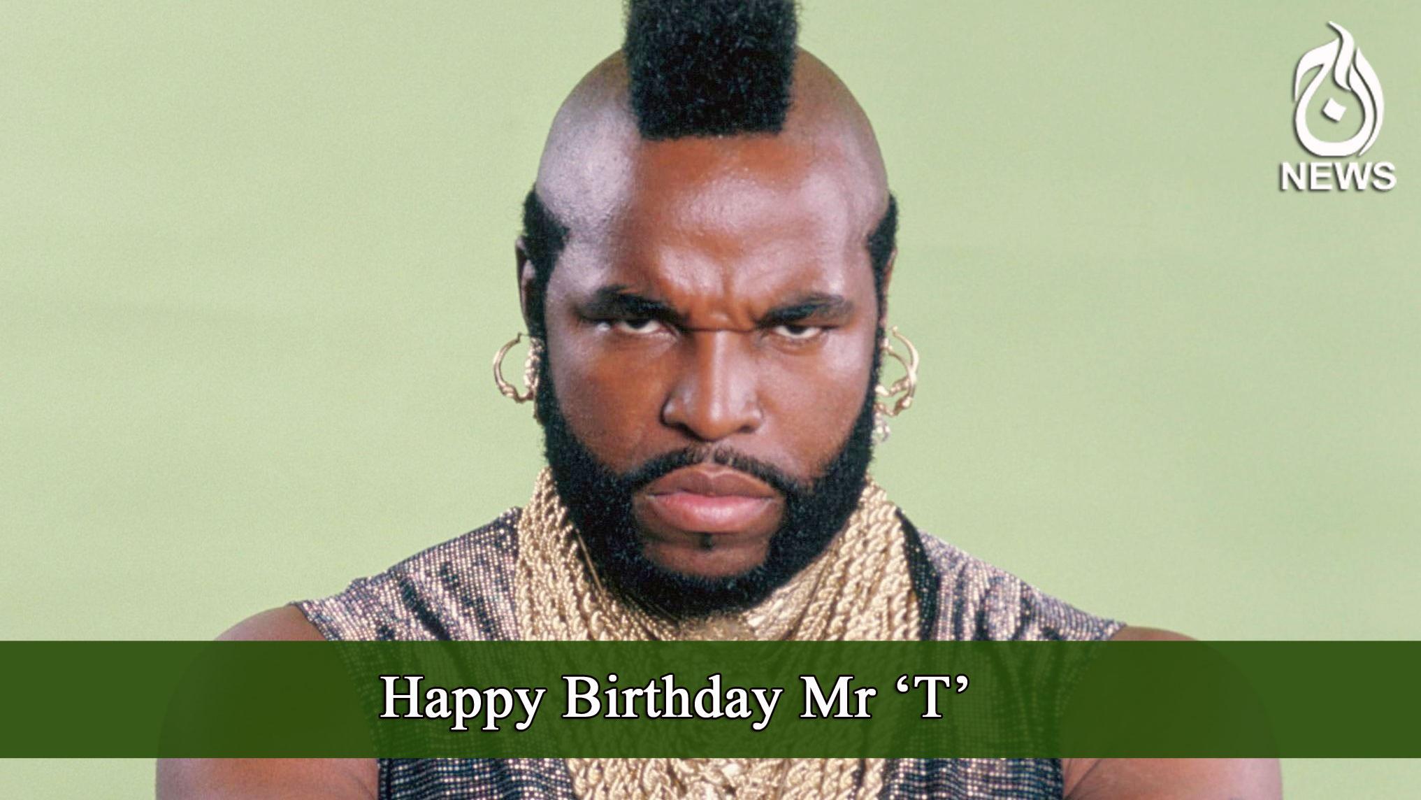 Happy Birthday Mr T Read More At:  