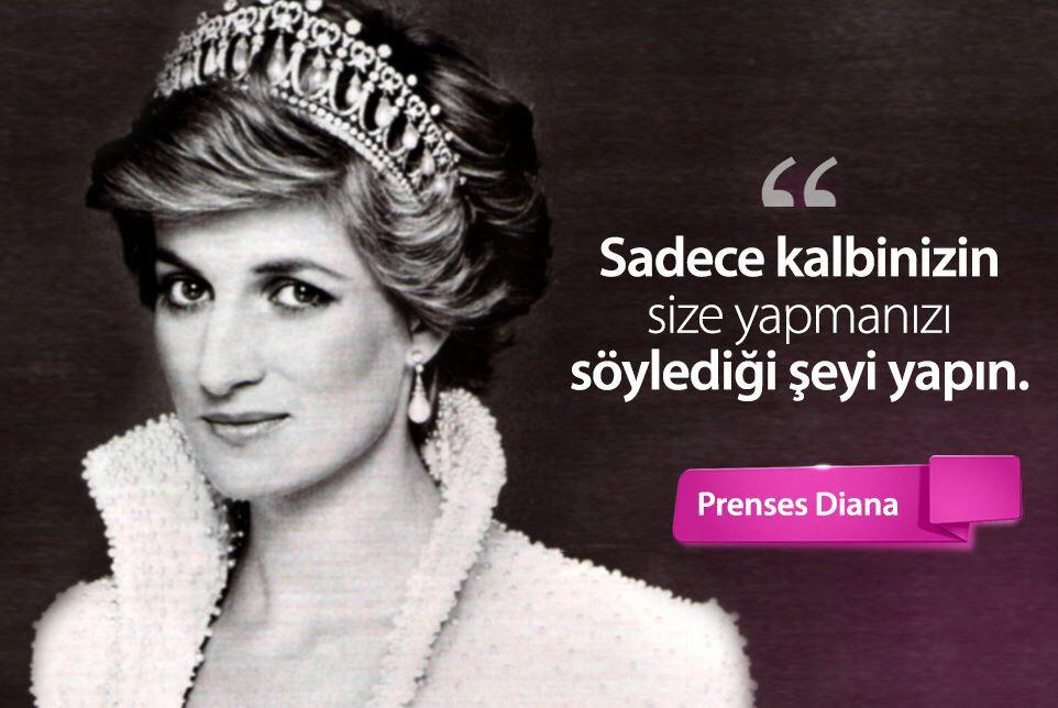 "Sadece kalbinizin size yapmanızı söylediği şeyi yapın." Prenses Diana