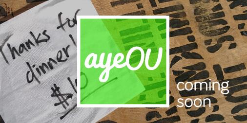 Something special is happening. Go to signup.ayeou.com to find out more. Can't wait to see you.