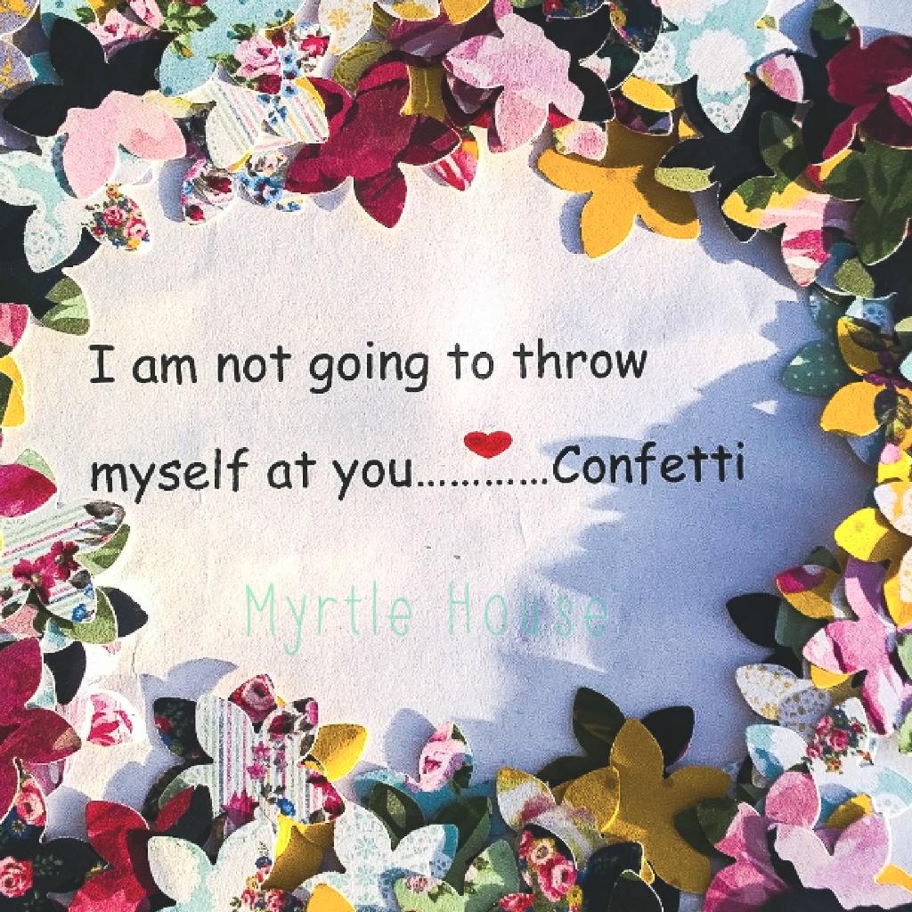 Myrtle_House01's tweet photo. I am not going to throw myself at you... #confetti #workinprogress#weddingseason #florals http://t.co/uDWkTbnnq6
