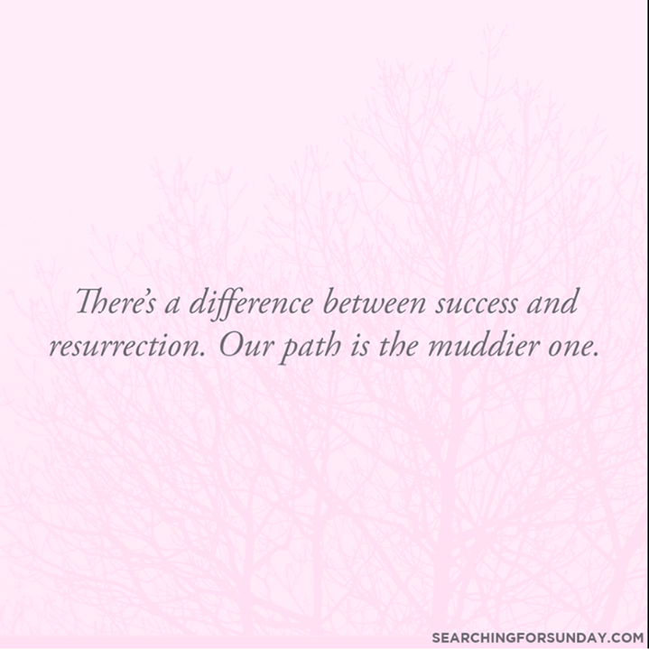faithgateway's tweet photo. There’s a difference between success and resurrection. Our path is a muddier one. #Searchi… http://t.co/cNri4UM7R6 http://t.co/1cYzuH730R