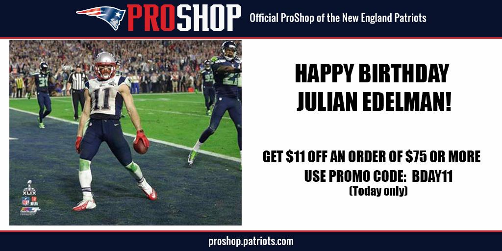 Happy Birthday Julian Edelman! Get $11 of an order of $75 Promo Code: BDAY11    