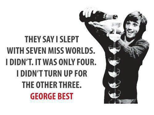 Maradona good; Pele better; George BEST! Happy birthday legend! 