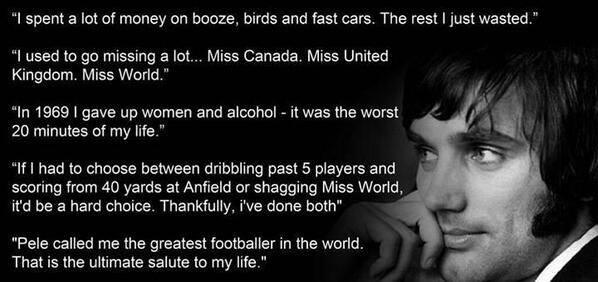 Maradona good, Pele better, George BEST.  Happy Birthday Legend 