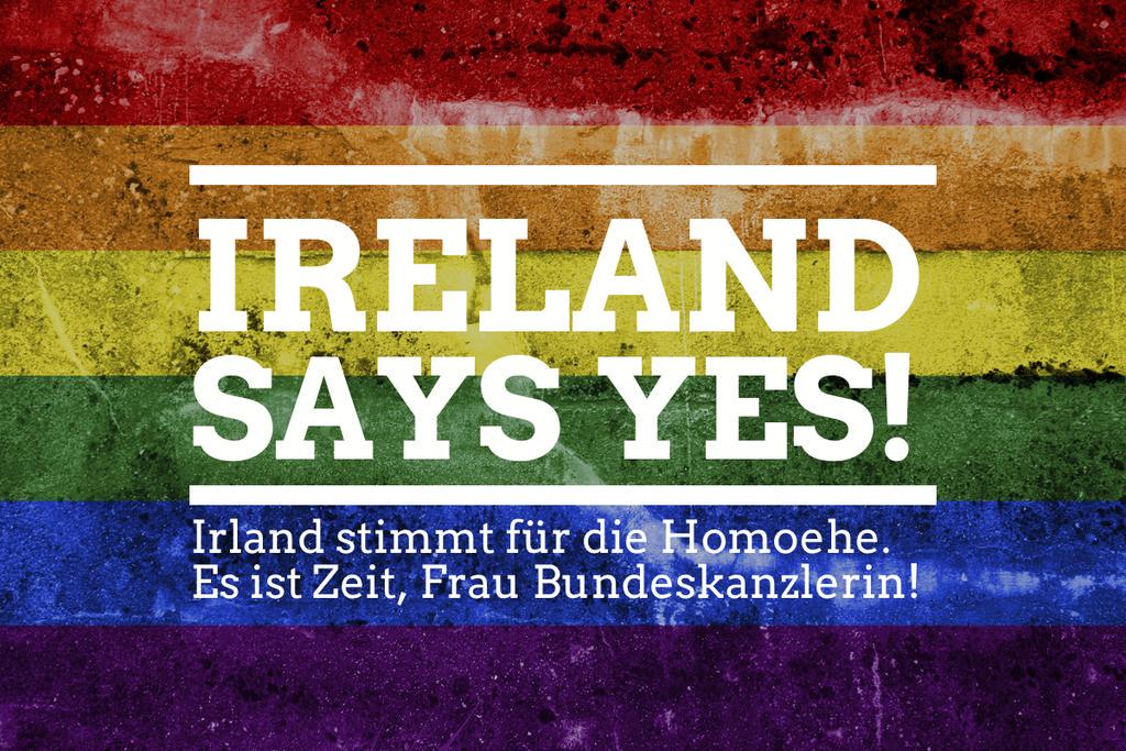 Irland stimmt im Volksentscheid für die Homo-Ehe. Nun muss die Ehe für alle auch in Deutschland kommen! Please RT