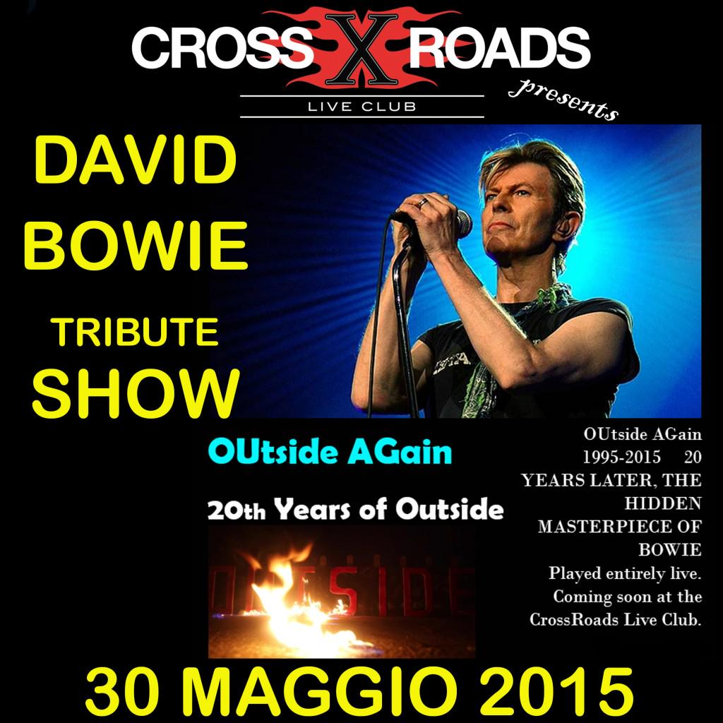 OUtside AGain 20th years of "Outside" DAVID BOWIE TRIBUTE SHOW - 30 maggio 2015 - crossroadsliveclub.it/page.do?ide=318