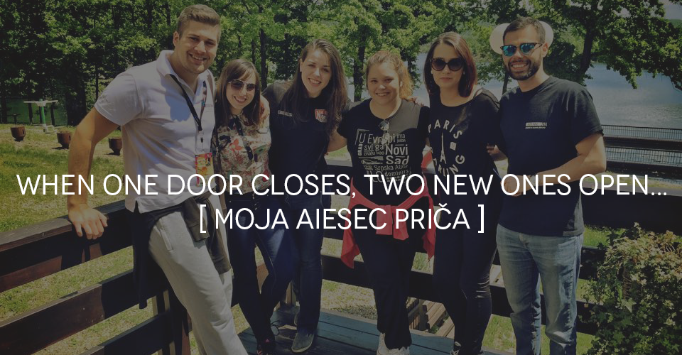[Blog] ''When one door closes, two new ones open''
Više o liderskom iskustvu Maje Đurđević na: bit.ly/AIESECSrb_blog2