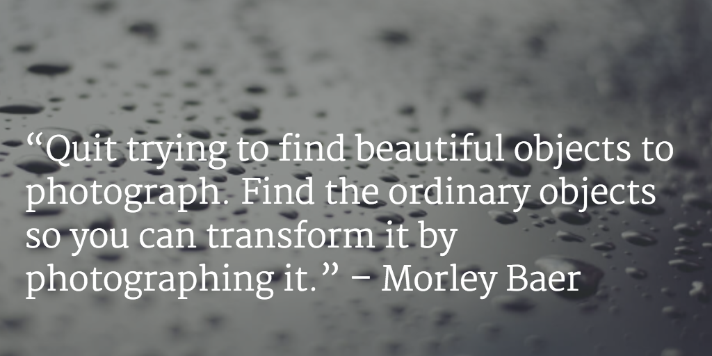 LightStalking's tweet photo. “Find the ordinary objects so you can transform it by photographing it.” – Morley Baer

http://t.co/ukIkAqleyf http://t.co/7ZBC9Rp9za