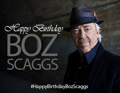 Happy Birthday Boz Scaggs  have fun & enjoy this beautiful day 