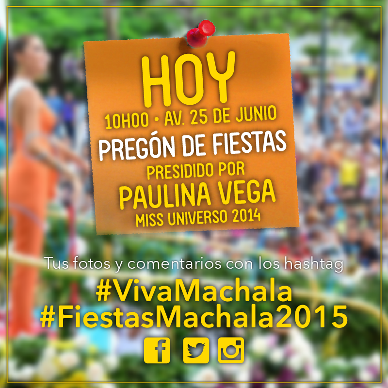 ¡Hoy es el Pregón! Usemos el hashtag #FiestasMachala2015 y #VivaMachala en todas nuestras fotos y comentarios.
