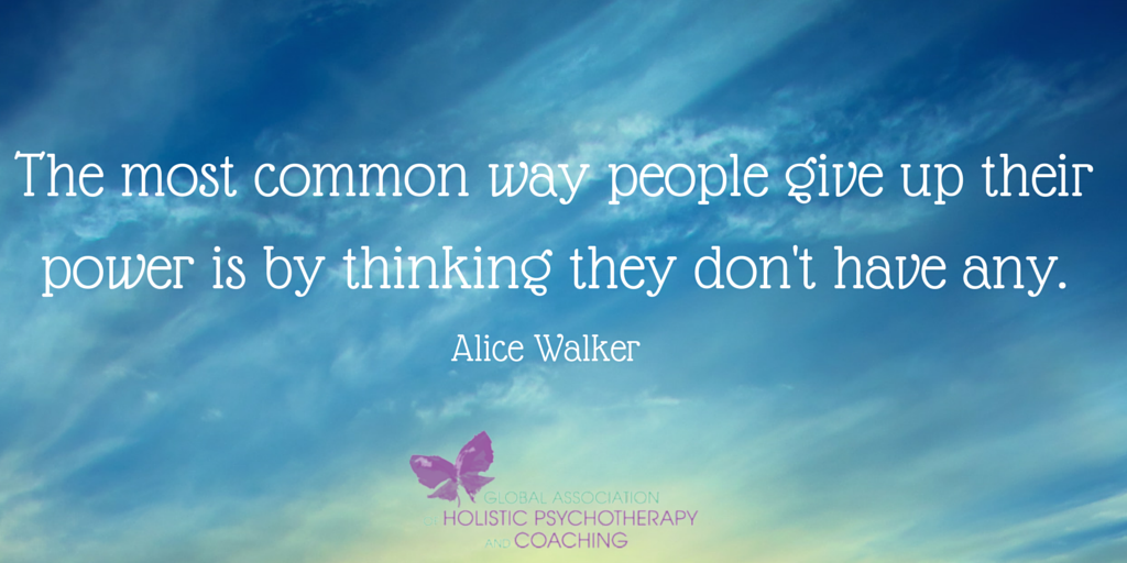 The most common way people give up their power is by thinking they don't have any. ~Alice Walker
