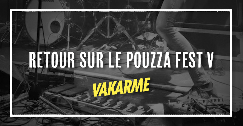 [CHRONIQUES] Retour sur le Pouzza Fest V avec Karl vakarme.org/2015/06/07/chr…