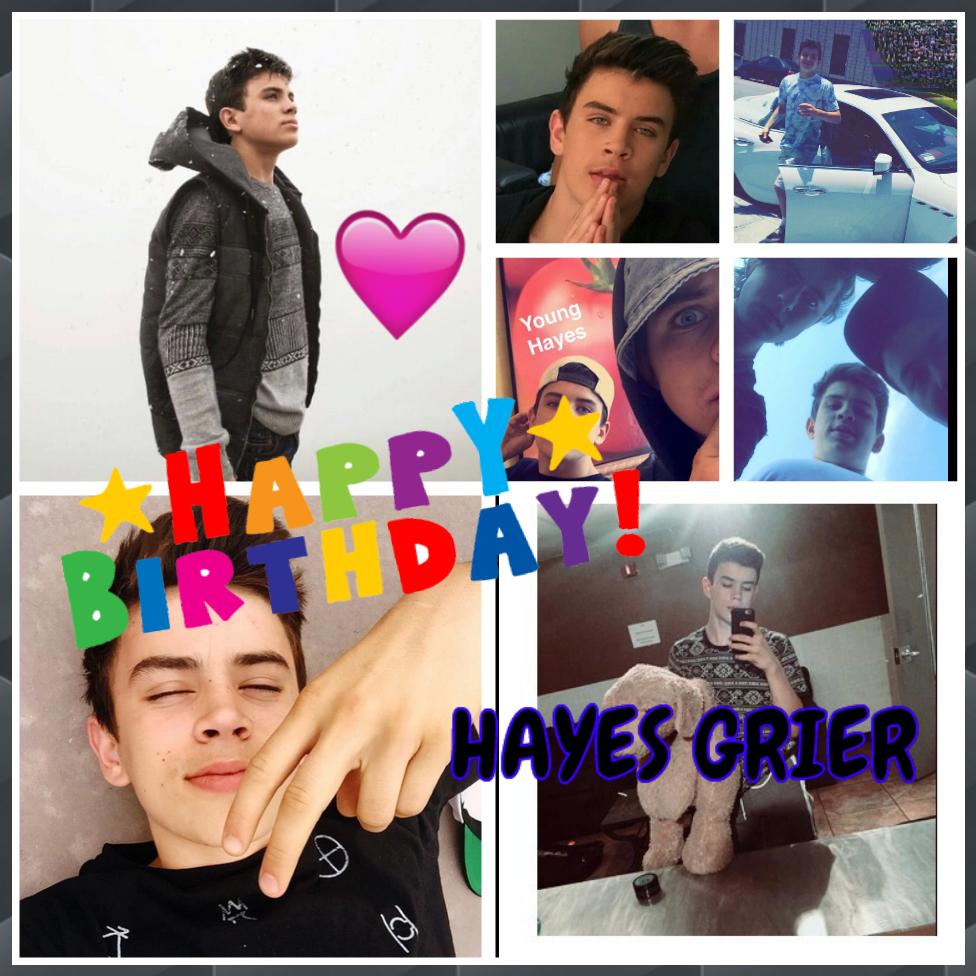 HAPPY BIRTHDAY HAYES GRIER I WISH THE BEST!!!!                   