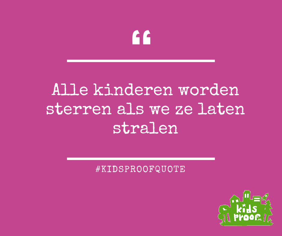 Datum dempen Minder dan Kidsproof Den Bosch on Twitter: ""Alle kinderen worden sterren als we ze  laten stralen" #kidsprooftquote Hoe laat jij ze stralen?  http://t.co/bpL5CiowSt" / Twitter