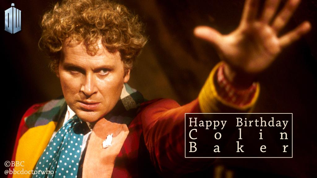 Happy Birthday to the wonderful Sixth Doctor, Colin Baker 