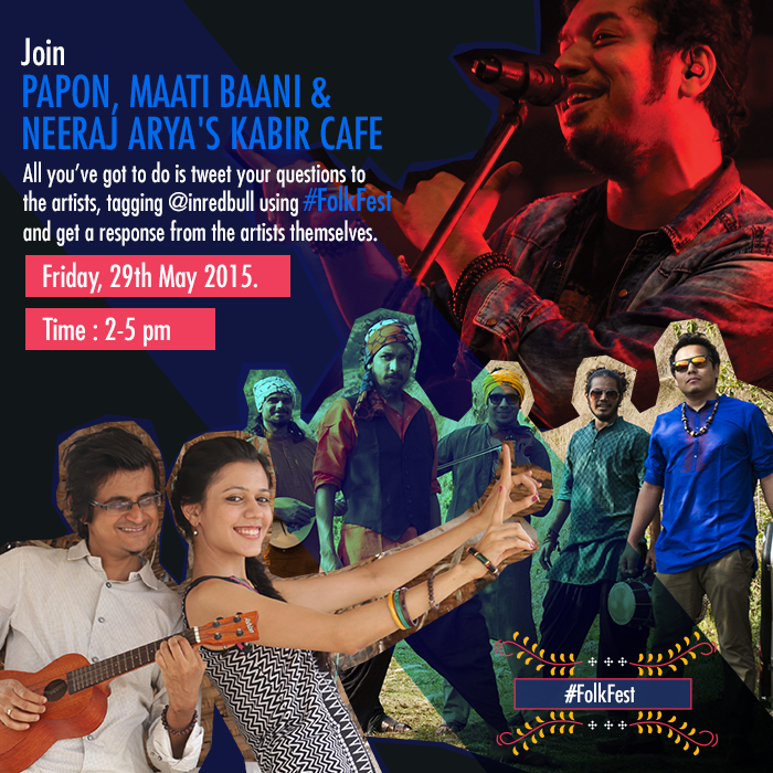 RT <a href="/inRedBull/">Red Bull India</a>:  <a href="/paponmusic/">papon angaraag</a>, <a href="/maatibaani/">MAATIBAANI</a> &amp; <a href="/kabircafelive/">kabircafelive</a> at #FolkFest on May 29 win.gs/1LIUTuz.  #OU4993