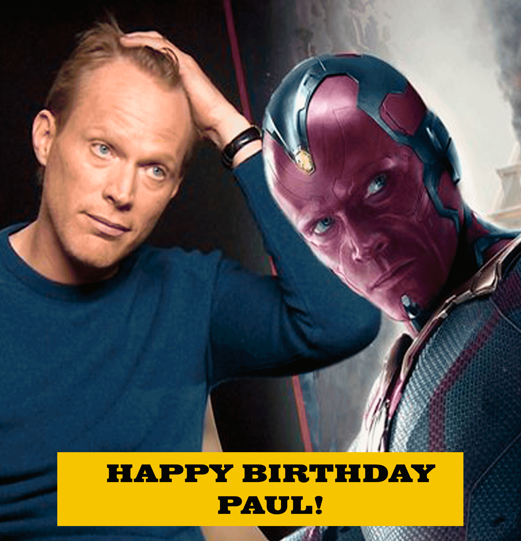 Movie Loft wishing a Happy Birthday. You might also know him as the The Vision . 