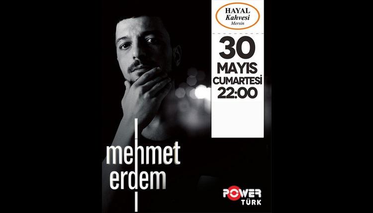 Mehmet Erdem 30 Mayıs Cumartesi 22:00'de Mersin Hayal Kahvesi'nde
mersin.party/Fh