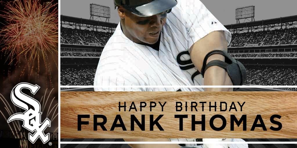 Happy birthday to my all time favorite baseball player, Frank Thomas! Happy birthday to 