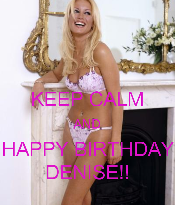  Happy Birthday Denise! Hope you have a really great B-day! 